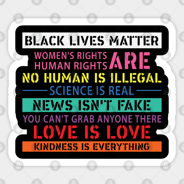 Black Lives Matter, Women's Rights, No Human Is Illegal, Science is Real, Love Is Love Sticker by UrbanLifeApparel